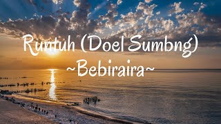 Runtuh - Doel Sumbang - Bebiraira (Lirik Lagu)