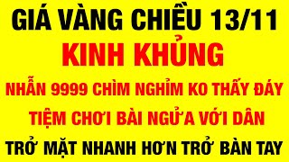 Giá vàng 9999 mới nhất chiều ngày 13/11/2024 - giá vàng hôm nay / giá vàng 9999 / giá vàng 9999 mới