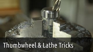 Making a steel thumbwheel, plus some great lathe tricks