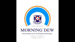 Friday 12/04/24 Morning Dew with Rev. Kofi Manukure Akyeampong 🔥