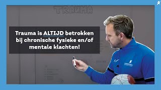 Trauma is ALTIJD betrokken bij chronische fysieke en/of mentale klachten!