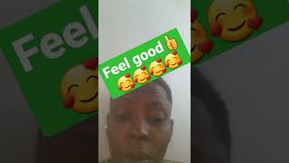 feel good!