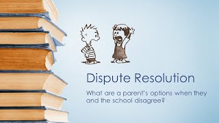 Dispute Resolution | What Are A Parent's Options When They And The School Disagree?