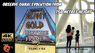 DUBAI FRAME l إطار دبي l TRAVEL STORY l VLOG # 04