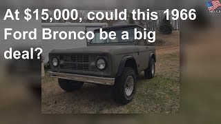 At $15,000, could this 1966 Ford Bronco be a big deal?