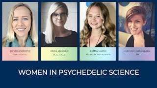 Women in Psychedelic Science Panel w/ Anne Wagner, Emma Hapke, Devon Christie and Heather Hargraves