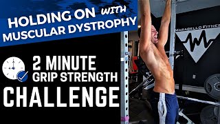 HOLDING ON with Muscular Dystrophy  |  2 Minute Grip Strength Challenge