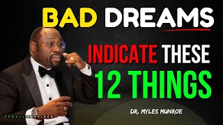 Bad dreams could indicate these 12 things in life   by Dr  Myles Munroe