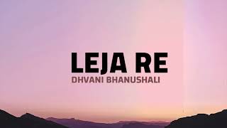 Leja Re Lyrics | Dhvani Bhanushali | Tanishk Bagchi | Rashmi Virag |Radhika Rao| Vinay Sapru #lyrics