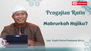 🔴LIVE | Mabrurkah Hajiku? | Ali imran 95-97  | Ustadz Yosi Putra P. Lc, S.H