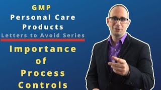 GMP Training by Example -Importance of Process Controls - Personal Care Products [LtA #13]