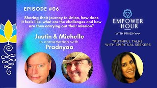 Empower Hour: Ep6: Justin & Michelle - Twin Flames in Union share their story & insights on union