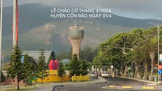 LỄ CHÀO CỜ THÁNG 4/2024 - HUYỆN CÔN ĐẢO, TỈNH BÀ RỊA - VŨNG TÀU