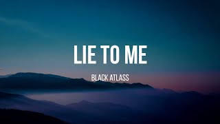 Black Atlass- Lie To Me (Lyrics)