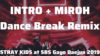 [MIRRORED] STRAY KIDS - Intro + MIROH Dance Break Remix at SBS Gayo Daejun 2019