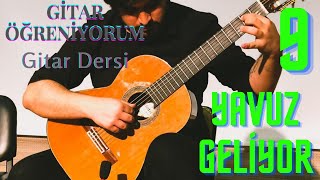 Gitar Öğreniyorum - Yavuz Geliyor