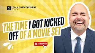 The Time I got KICKED OFF of a Movie Set | Leduc Entertainment