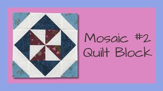 How to Piece the Mosaic 2 Quilt Block Video Tutorial