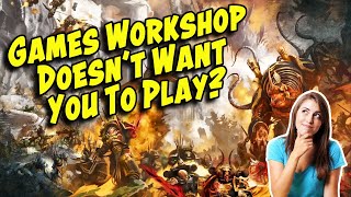 Why Games Workshop Wants You To Quit Playing Warhammer