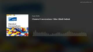 Chemical Conversations: Chlor-Alkali Outlook