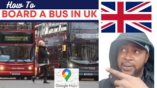 How to Board a bus in the United Kingdom with the Google map and Postcode