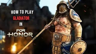 How to play GLADIATOR in For Honor [A beginner friendly guide]