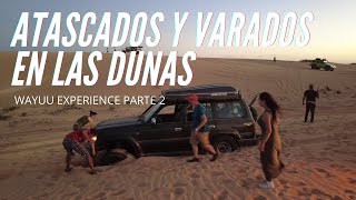 Atascados y varados en el desierto. Wayuu Experience Parte 2. Rescate en las dunas del Taroa