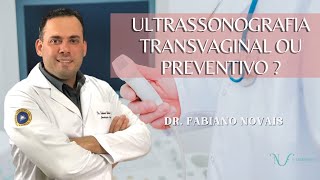 ULTRASSONOGRAFIA TRANSVAGINAL OU PREVENTIVO ?