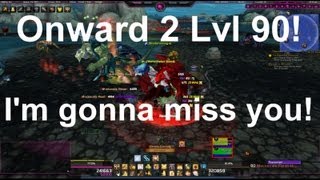 Onward 2 Level 90 Episode 29: I'm gonna miss you!