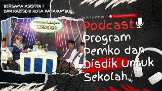 PODCAST - BERSAMA ASISTEN I DAN KADISDIK KOTA PAYAKUMBUH