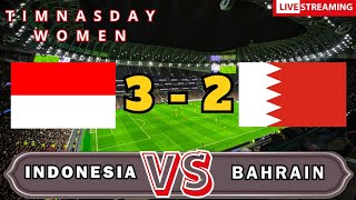 LIVE INDONESIA VS BAHRAIN - PERTANDINGAN UJICOBA TIMNAS SENIOR INDONESIA WANITA!!! TIMNASDAY WOMEN