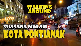 Suasana Pontianak Malam Hari || Walking Around