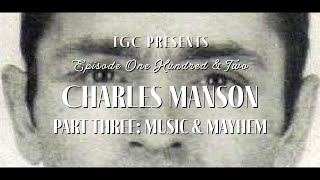 Charles Manson - Part 3: Music & Mayhem