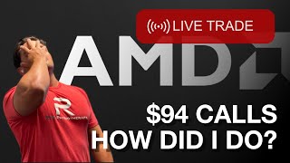 Live Trade -AMD $94 Calls- UGH Should have Exited Sooner