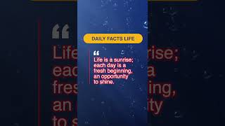 Life is a sunrise; each day is a fresh beginning, an opportunity to shine. [pause x-strong]  #Short