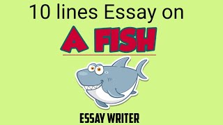 A Fish || 10 Lines Essay on fish || Short Essay on a fish || English essay