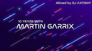 10 Years With MARTIN GARRIX | Mixed by AXTIGHT