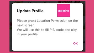 Fix MeeshoUpdate Profile Please grant Location Permission on thenx screen.We will use this to fill