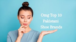 OMG! Top 10 Pakistani Shoes Brands