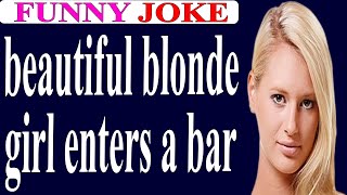 😂Funny  Joke:beautiful blonde girl enters a bar .