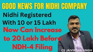 Good News for Nidhi Company Registered with 10 or 15 Lakh Can Increase Now to 20 Lakh Before NDH-4