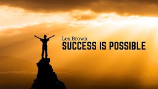 Les Brown: SUCCESS IS POSSIBLE, But Harder Than You Think ( Les Brown Motivation )