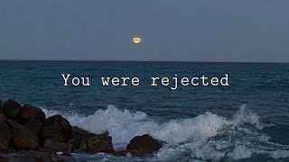 Pov: You were rejected. PLAYLIST FOR A BROKEN SOUL