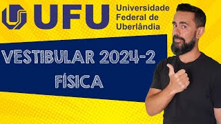 UFU 2024 - Resolução da Questões de Física