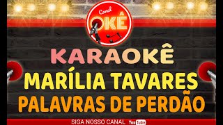 Karaokê 🎤 Marília Tavares - Palavras de Perdão