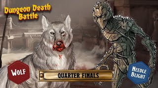 Dungeon Death Battle Quarter Final: WOLF vs NEEDLE BLIGHT