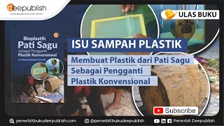 Bioplastik: Pati Sagu Sebagai Pengganti Plastik Konvensional | Ulas Buku Deepublish