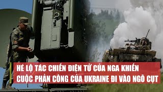 Tiêu điểm quốc tế sáng 26/7: Tác chiến điện tử Nga khiến cuộc phản công của Ukraine đi vào ngõ cụt