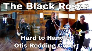 Hard to Handle Otis Redding cover by The Black Roses