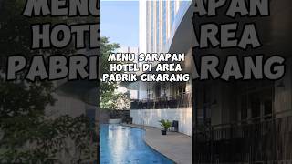 Menu sarapan hotel di Cikarang #shorts #shortvideo #videoshorts #hotel #hotelbekasi #hotelcikarang